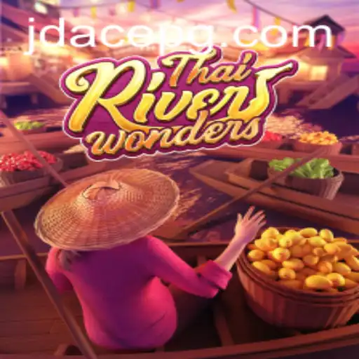 Exploring the Exciting World of ThaiRiverWonders: The Ultimate Gaming Experience with JDACE